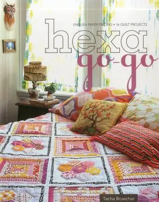Hexa-Go-Go: Il ricamo su carta inglese - 16 progetti per quilt - Hexa-Go-Go: English Paper Piecing - 16 Quilt Projects
