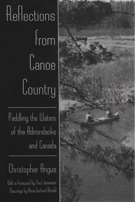 Riflessioni dal paese delle canoe: Pagaiando sulle acque degli Adirondack e del Canada - Reflections from Canoe Country: Paddling the Waters of the Adirondacks and Canada