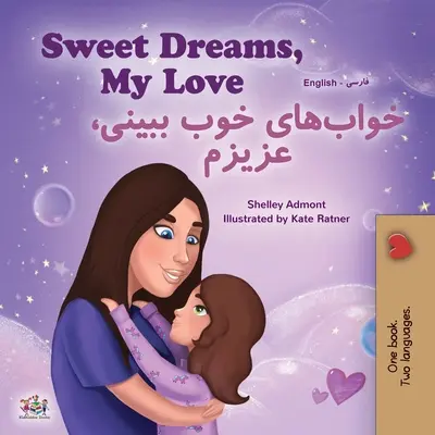 Sogni d'oro, amore mio (Libro bilingue inglese-farsi per bambini - persiano) - Sweet Dreams, My Love (English Farsi Bilingual Book for Kids - Persian)