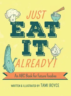 Mangia già! Un libro ABC per futuri buongustai - Just Eat It Already!: An ABC Book for Future Foodies