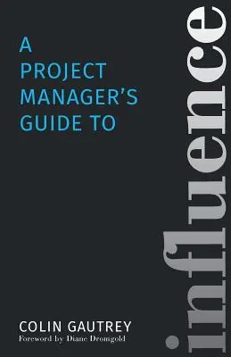Guida all'influenza di un project manager - A Project Manager's Guide to Influence