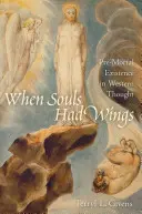 Quando le anime avevano le ali: L'esistenza pre-mortale nel pensiero occidentale - When Souls Had Wings: Pre-Mortal Existence in Western Thought