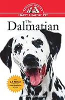 Il dalmata: Guida per il proprietario di un animale domestico felice e sano - The Dalmatian: An Owner's Guide to a Happy Healthy Pet