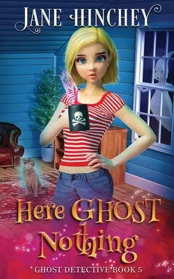 Qui non c'è niente di fantasma: un mistero accogliente paranormale di un detective fantasma #5 - Here Ghost Nothing: A Ghost Detective Paranormal Cozy Mystery #5