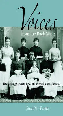 Voci dalle scale di servizio: Interpretare la vita dei servi nelle case museo storiche - Voices from the Back Stairs: Interpreting Servants' Lives at Historic House Museums