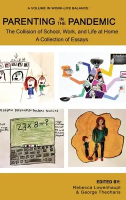 Genitorialità nella pandemia: La collisione tra scuola, lavoro e vita domestica Una raccolta di saggi - Parenting in the Pandemic: The Collision of School, Work, and Life at Home A Collection of Essays