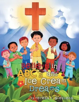 Credere nell'ABC e nei sogni del gelato - Believe in ABC's and Ice Cream Dreams