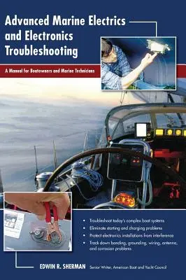 Risoluzione dei problemi elettrici ed elettronici marini avanzati: Un manuale per armatori e tecnici nautici - Advanced Marine Electrics and Electronics Troubleshooting: A Manual for Boatowners and Marine Technicians