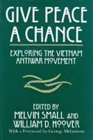 Dare una possibilità alla pace: Esplorando il movimento contro la guerra in Vietnam - Give Peace a Chance: Exploring the Vietnam Antiwar Movement