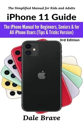 Guida all'iPhone 11: Il manuale dell'iPhone per i principianti, gli anziani e tutti gli utenti iPhone (versione trucchi e consigli) - iPhone 11 Guide: The iPhone Manual for Beginners, Seniors & for All iPhone Users (Tips & Tricks Version)