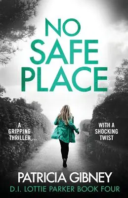 Nessun posto sicuro: Un thriller avvincente con un colpo di scena scioccante - No Safe Place: A gripping thriller with a shocking twist