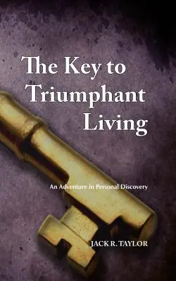 La chiave della vita trionfante: Un'avventura nella scoperta personale - The Key to Triumphant Living: An Adventure in Personal Discovery