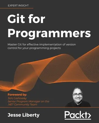 Git per programmatori: Padroneggiare Git per un'efficace implementazione del controllo di versione per i vostri progetti di programmazione - Git for Programmers: Master Git for effective implementation of version control for your programming projects