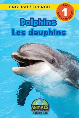 I delfini / Les dauphins: Bilingue (inglese / francese) (Anglais / Franais) Animali che fanno la differenza! (Lettori coinvolgenti, livello 1) - Dolphins / Les dauphins: Bilingual (English / French) (Anglais / Franais) Animals That Make a Difference! (Engaging Readers, Level 1)