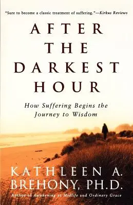 Dopo l'ora più buia: come la sofferenza inizia il viaggio verso la saggezza - After the Darkest Hour: How Suffering Begins the Journey to Wisdom