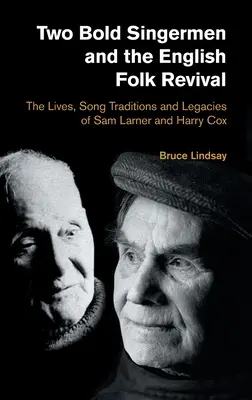 Due audaci cantori e il revival popolare inglese: le vite, le tradizioni canore e le eredità di Sam Larner e Harry Cox - Two Bold Singermen and the English Folk Revival: The Lives, Song Traditions and Legacies of Sam Larner and Harry Cox