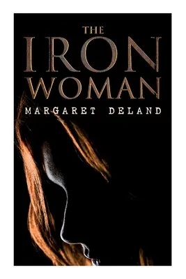 La donna di ferro: romanzo storico romantico - The Iron Woman: Historical Romance Novel