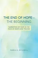 La fine della speranza - L'inizio: Narrazioni di speranza di fronte alla morte e al trauma - The End of Hope--The Beginning: Narratives of Hope in the Face of Death and Trauma