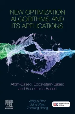 Nuovi algoritmi di ottimizzazione e loro applicazioni: Basati sull'atomo, sull'ecosistema e sull'economia - New Optimization Algorithms and Their Applications: Atom-Based, Ecosystem-Based and Economics-Based