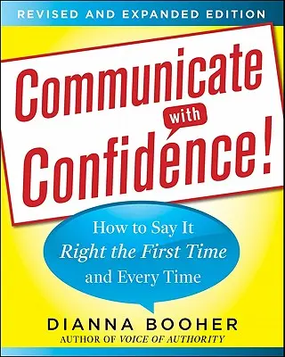 Comunicare con fiducia! Come dire le cose giuste la prima volta e ogni volta - Communicate with Confidence!: How to Say It Right the First Time and Every Time