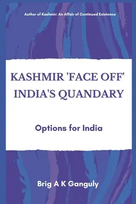 Kashmir Face-Off Il dilemma dell'India: le opzioni per l'India - Kashmir Face-Off India's Quandary: Options for India