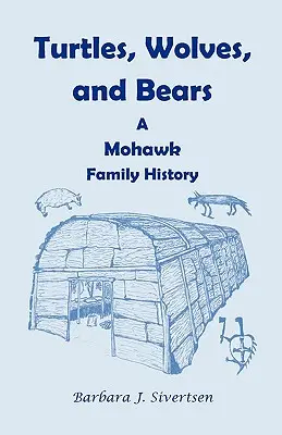 Tartarughe, lupi e orsi: Storia di una famiglia Mohawk - Turtles, Wolves, and Bears: A Mohawk Family History