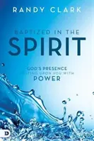 Battezzati nello Spirito: La presenza di Dio che si posa su di voi con potenza - Baptized in the Spirit: God's Presence Resting Upon You with Power