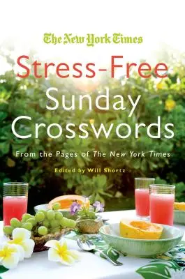 I cruciverba domenicali senza stress del New York Times: Dalle pagine del New York Times - The New York Times Stress-Free Sunday Crosswords: From the Pages of the New York Times