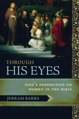 Attraverso i suoi occhi: la prospettiva di Dio sulle donne nella Bibbia - Through His Eyes: God's Perspective on Women in the Bible