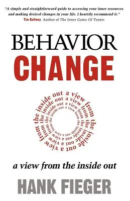 Il cambiamento del comportamento: Uno sguardo dall'interno verso l'esterno - Behavior Change: A View from the Inside Out