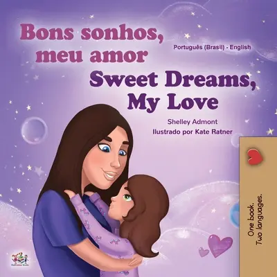 Sogni d'oro, amore mio (Libro bilingue portoghese inglese per bambini - Brasile): Portoghese brasiliano - Sweet Dreams, My Love (Portuguese English Bilingual Children's Book -Brazil): Brazilian Portuguese