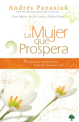 La Mujer Que Prospera: Principi che trasformano la tua famiglia, le tue finanze e la tua vita - La Mujer Que Prospera: Principios Que Transformarn Tu Familia, Finanzas Y Vida