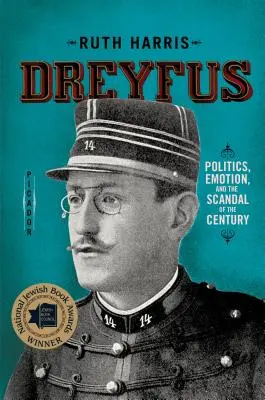Dreyfus: Politica, emozioni e lo scandalo del secolo - Dreyfus: Politics, Emotion, and the Scandal of the Century