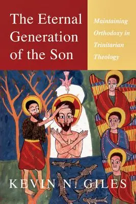 La generazione eterna del Figlio: Mantenere l'ortodossia nella teologia trinitaria - The Eternal Generation of the Son: Maintaining Orthodoxy in Trinitarian Theology