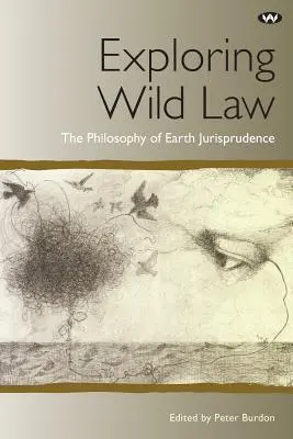 Esplorare il diritto selvaggio: La filosofia della giurisprudenza della terra - Exploring Wild Law: The philosophy of earth jurisprudence