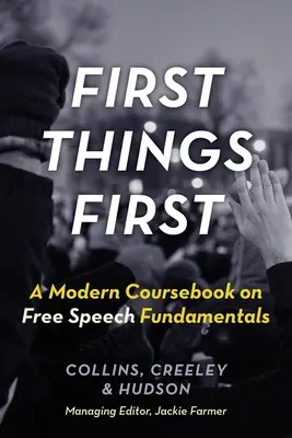 Prima le cose importanti: Un libro di testo moderno sui fondamenti della libertà di parola - First Things First: A Modern Coursebook on Free Speech Fundamentals