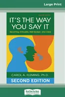 È il modo in cui lo dici: Diventare articolati, ben parlati e chiari (edizione a caratteri grandi 16pt) - It's the Way You Say It: Becoming Articulate, Well-spoken, and Clear (16pt Large Print Edition)