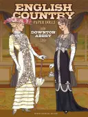 Bambole di carta del paese inglese: Nello stile di Downton Abbey - English Country Paper Dolls: In the Downton Abbey Style