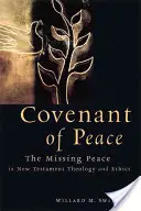 Alleanza di pace: La pace mancante nella teologia e nell'etica del Nuovo Testamento - Covenant of Peace: The Missing Peace in New Testament Theology and Ethics