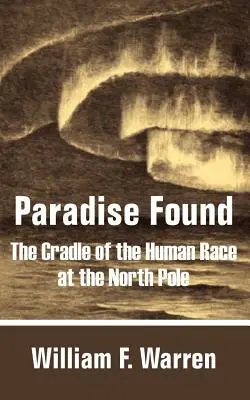 Il paradiso ritrovato: La culla della razza umana al Polo Nord - Paradise Found: The Cradle of the Human Race at the North Pole