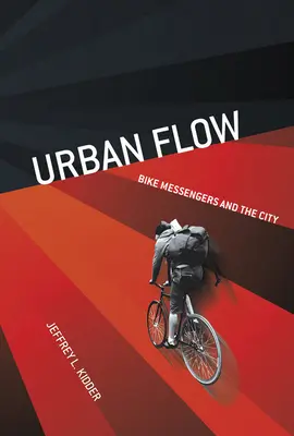 Flusso urbano: i messaggeri in bicicletta e la città - Urban Flow: Bike Messengers and the City