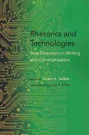Retoriche e tecnologie: New Directions in Writing and Communication - Rhetorics and Technologies: New Directions in Writing and Communication