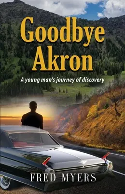 Addio Akron: Il viaggio di scoperta di un giovane uomo - Goodbye Akron: A Young Man's Journey of Discovery