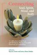 Connettere anima, spirito, mente e corpo: Una raccolta di prospettive e pratiche spirituali e religiose nel counseling - Connecting Soul, Spirit, Mind, and Body: A Collection of Spiritual and Religious Perspectives and Practices in Counseling