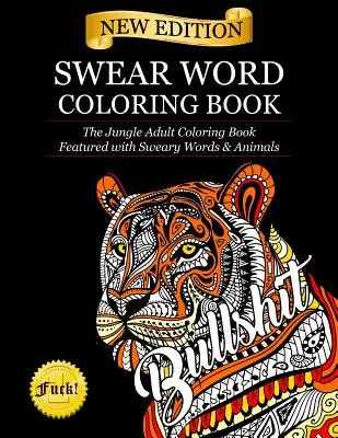 Libro da colorare delle parolacce: Il libro da colorare per adulti della giungla con parolacce e animali - Swear Word Coloring Book: The Jungle Adult Coloring Book featured with Sweary Words & Animals