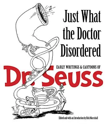 Proprio quello che il dottore aveva ordinato: I primi scritti e cartoni animati del Dr. Seuss - Just What the Doctor Disordered: Early Writings & Cartoons of Dr. Seuss