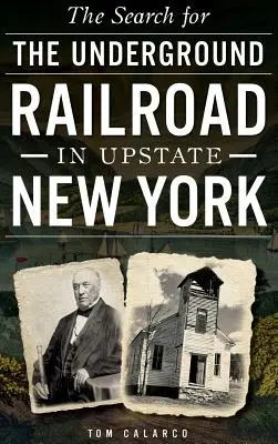 La ricerca della ferrovia sotterranea nell'Upstate di New York - The Search for the Underground Railroad in Upstate New York