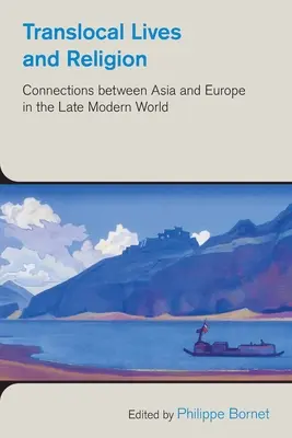 Vite e religione translocali: Connessioni tra Asia ed Europa nel mondo tardo moderno - Translocal Lives and Religion: Connections Between Asia and Europe in the Late Modern World