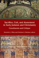 Sacrificio, culto ed espiazione nel primo giudaismo e nel cristianesimo: Costituenti e critica - Sacrifice, Cult, and Atonement in Early Judaism and Christianity: Constituents and Critique