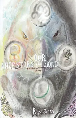 I nostri antenati sono orgogliosi! Una storia di prigione dei nativi americani - Our Ancestors Are Proud!: A Native American Prison Story